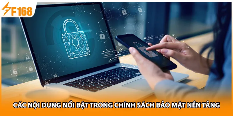 Các nội dung nổi bật trong chính sách bảo mật nền tảng