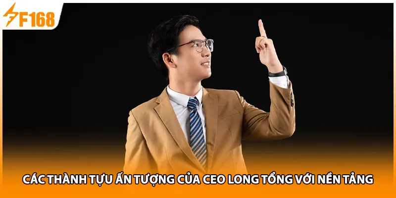 Các thành tựu ấn tượng của ceo long tổng với nền tảng