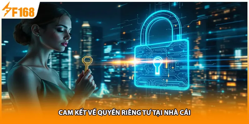 Cam kết về quyền riêng tư tại nhà cái