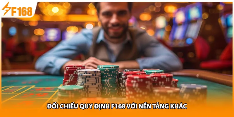 Đối chiếu quy định F168 với nền tảng khác