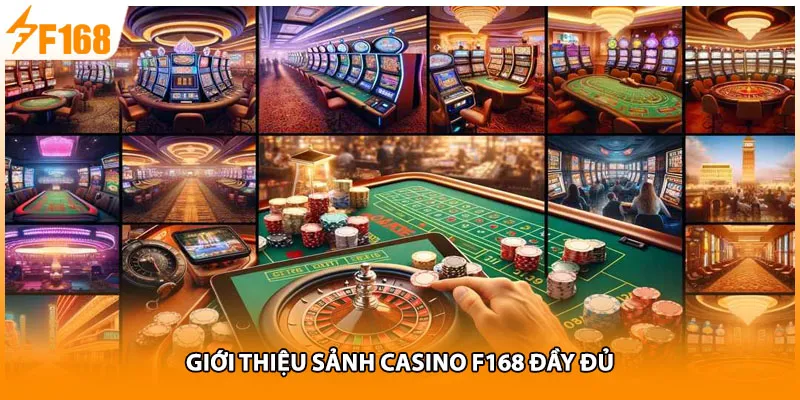 Giới thiệu sảnh casino F168 đầy đủ