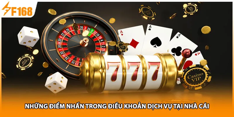Những điểm nhấn trong điều khoản dịch vụ tại nhà cái