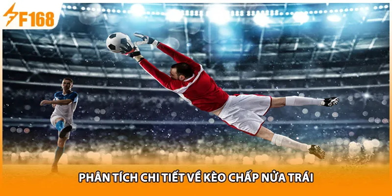 Phân tích chi tiết về kèo chấp nửa trái