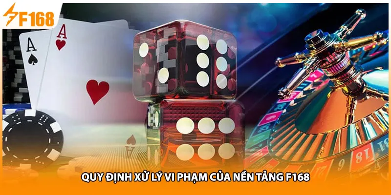Quy định xử lý vi phạm của nền tảng F168