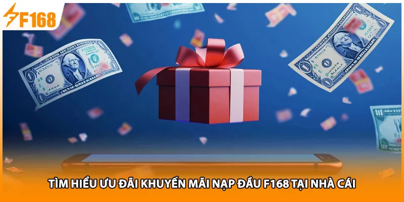 Tìm hiểu ưu đãi khuyến mãi nạp đầu F168 tại nhà cái
